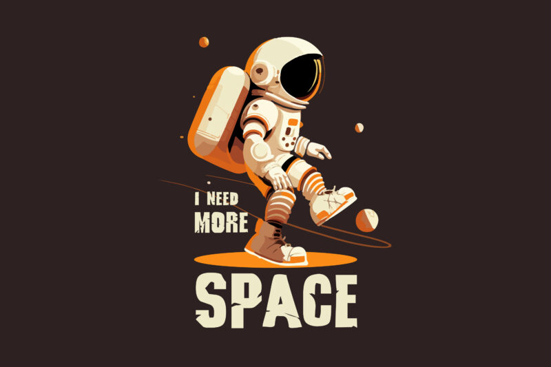 Astronaut i need more space t-shirt design