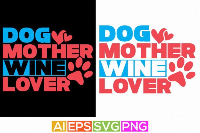 dog mother wine lover, mom of girls dog lover, funny mom dog greeting illustration shirt design