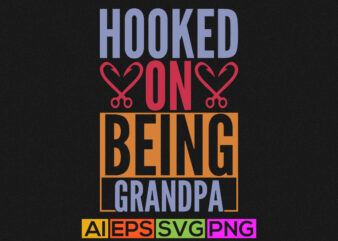 hooked on being grandpa, world best grandpa, father’s day greeting, fishing wildlife t shirt template