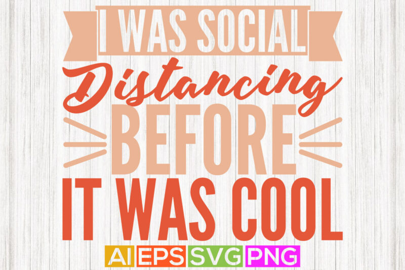 i was social distancing before it was cool, funny fishing typography greeting, fishing t shirt graphic