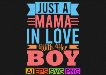 just a mama in love with her boy, valentine’s day template, kid valentine motivation quote tee template