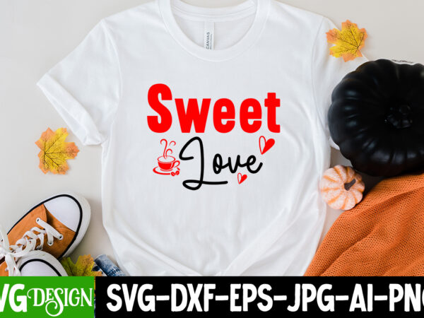 Sweet love t-shirt design, sweet love svg cut file, love sublimation design, love sublimation png , retro valentines svg bundle, retro valentine designs svg, valentine shirts svg, cute valentines svg,