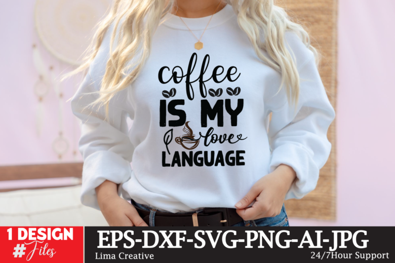 Coffee Is My Love Language SVG Cute File, Coffee T-shirt Design,coffee cup,coffee cup svg,coffee,coffee svg,coffee mug,3d coffee cup,coffee mug svg,coffee pot svg,coffee box svg,coffee cup box,diy coffee mugs,coffee clipart,coffee box