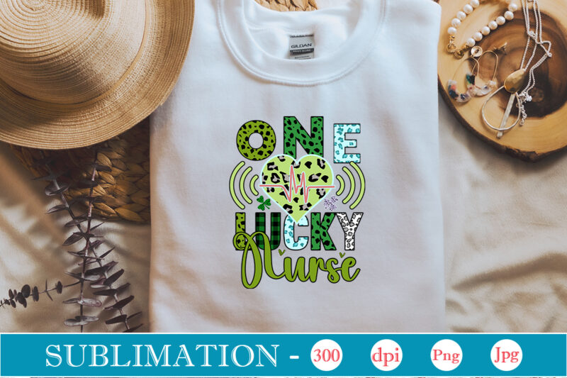 One Lucky Nurse Sublimation, St. Patrick's png sublimation design bundle,Irish Day png, St. Patrick's png bundle, western St. Patrick's png, sublimate designs download,St Patricks Day PNG bundle Saint St Pattys