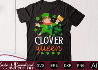 Clover Queen,vector t shirt designLet The Shenanigans Begin, St. Patrick’s Day svg, Funny St. Patrick’s Day, Kids St. Patrick’s Day, St Patrick’s Day, Sublimation, St Patrick’s Day SVG, St Patrick’s