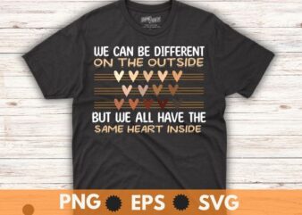 We can be different on the outside but we all have the same heart inside t shirt design vector, Same Heart, Black History Month svg, African, American Women Shirt eps