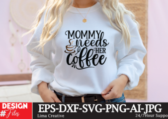 Mommy Needs Coffee SVG Cute File, Coffee T-shirt Design,coffee cup,coffee cup svg,coffee,coffee svg,coffee mug,3d coffee cup,coffee mug svg,coffee pot svg,coffee box svg,coffee cup box,diy coffee mugs,coffee clipart,coffee box card,mini coffee