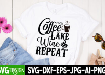 Coffee Lake Wine Repeat T-Shirt Design, Coffee Lake Wine Repeat SVG Quotes , coffee cup,coffee cup svg,coffee,coffee svg,coffee mug,3d coffee cup,coffee mug svg,coffee pot svg,coffee box svg,coffee cup box,diy coffee