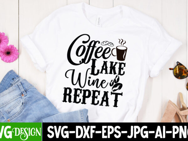 Coffee lake wine repeat t-shirt design, coffee lake wine repeat svg quotes , coffee cup,coffee cup svg,coffee,coffee svg,coffee mug,3d coffee cup,coffee mug svg,coffee pot svg,coffee box svg,coffee cup box,diy coffee