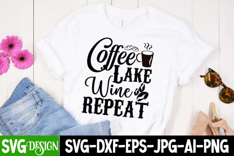 Coffee Lake Wine Repeat T-Shirt Design, Coffee Lake Wine Repeat SVG Quotes , coffee cup,coffee cup svg,coffee,coffee svg,coffee mug,3d coffee cup,coffee mug svg,coffee pot svg,coffee box svg,coffee cup box,diy coffee