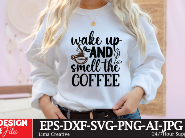 Wake up and smell the coffee svg cute file, coffee t-shirt design,coffee cup,coffee cup svg,coffee,coffee svg,coffee mug,3d coffee cup,coffee mug svg,coffee pot svg,coffee box svg,coffee cup box,diy coffee mugs,coffee clipart,coffee