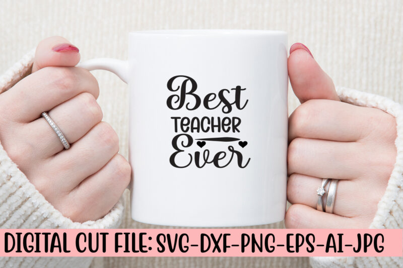 Best Teacher Ever SVG Cut File