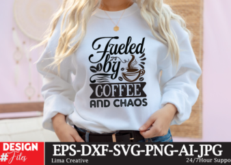 Fueled By Coffee And Chaos SVG Cute File, Coffee T-shirt Design,coffee cup,coffee cup svg,coffee,coffee svg,coffee mug,3d coffee cup,coffee mug svg,coffee pot svg,coffee box svg,coffee cup box,diy coffee mugs,coffee clipart,coffee box