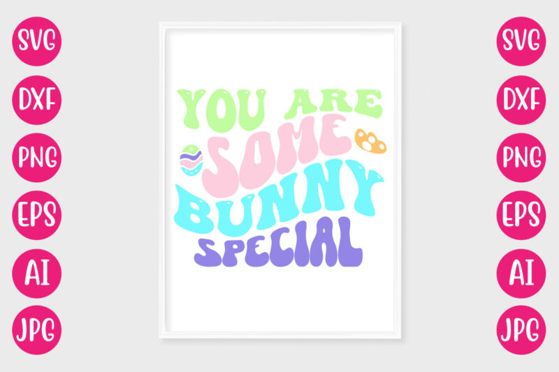 You Are Some Bunny Special RETRO DESIGN