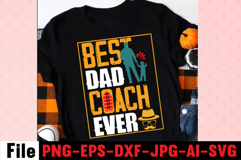 Best Dad Coach Ever T-shirt Design,Dad Svg Bundle, Dad Svg, Fathers Day Svg Bundle, Fathers Day Svg, Funny Dad Svg, Dad Life Svg, Fathers Day Svg Design, Fathers Day Cut