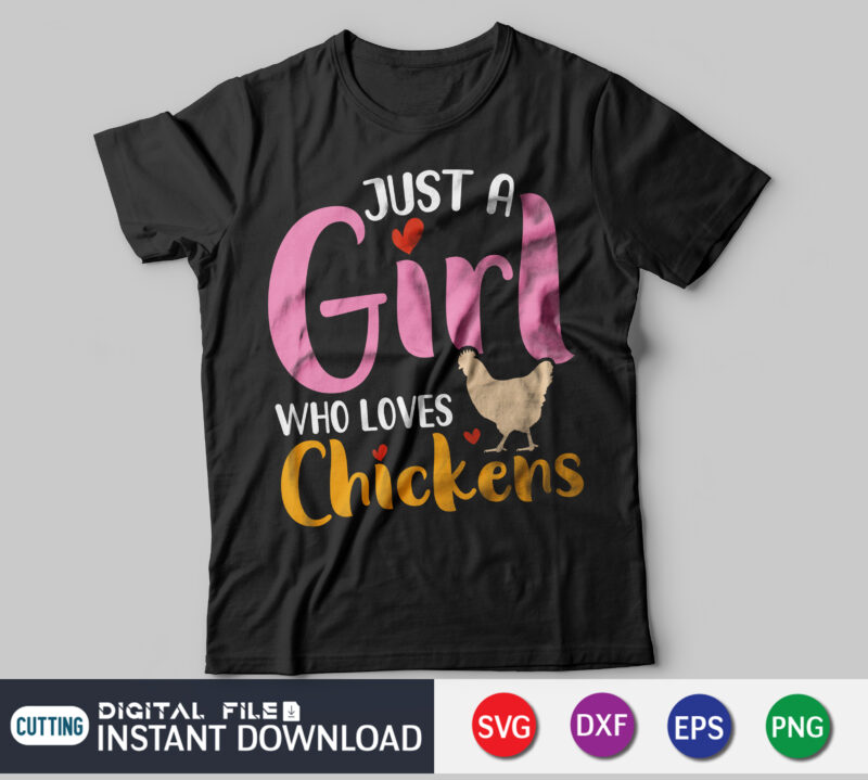 Just a Girl who loves chickens shirt, Girls Lover Shirt, chicks lover shirt, farm svg, funny chicken svg, chickens cut file vector clipart