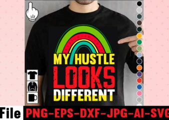 My Hustle Looks Different T-shirt Design,I Get Us Into Trouble T-shirt Design,I Can I Will End Of Story T-shirt Design,rainbow t shirt design, hustle t shirt design, rainbow t shirt,