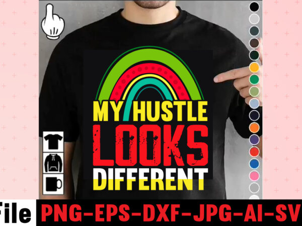 My hustle looks different t-shirt design,i get us into trouble t-shirt design,i can i will end of story t-shirt design,rainbow t shirt design, hustle t shirt design, rainbow t shirt,