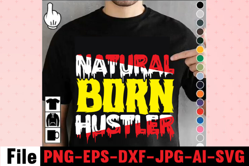 Natural Born Hustler T-shirt Design,I Get Us Into Trouble T-shirt Design,I Can I Will End Of Story T-shirt Design,rainbow t shirt design, hustle t shirt design, rainbow t shirt, queen