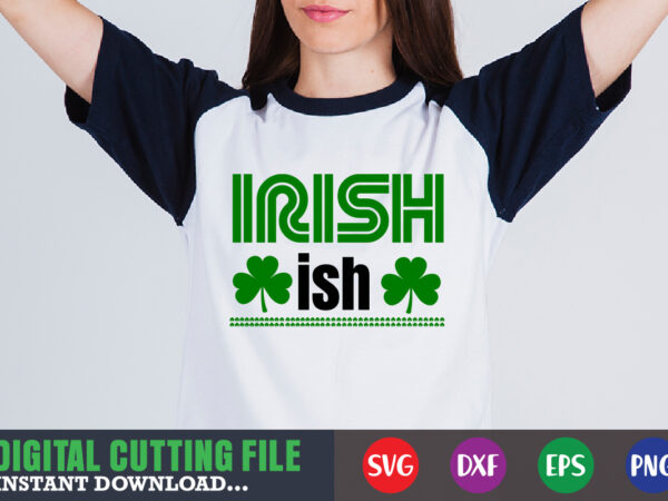 Irish ish svg t shirt design for sale