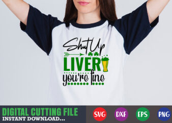 shut up liver you’re fine SVG t shirt template vector