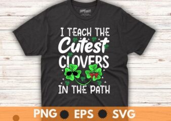 I Teach The Cutest Clovers In The Patch St Patricks Day T-Shirt design vector svg, vintage shamrock, st pattys day shirt, irish shirt, religious, st paddys gifts, pastors church