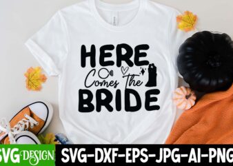 Here Comes The Bride T-Shirt Design, Here Comes The Bride SVG Cut File, Bridal Party SVG Bundle, Team Bride Svg, Bridal Party SVG, Wedding Party svg, instant download, Team Bride