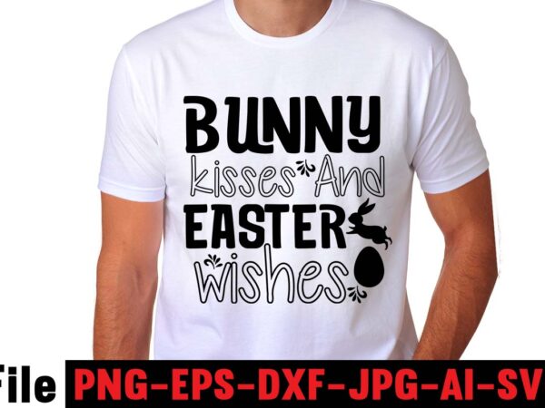 Bunny kisses and easter wishes t-shirt design,easter t shirt design, easter t shirt,, easter, holiday season, easter sunday, easter bunny, easter day, easter holiday, christmas holiday, christmas season, easter rabbit,