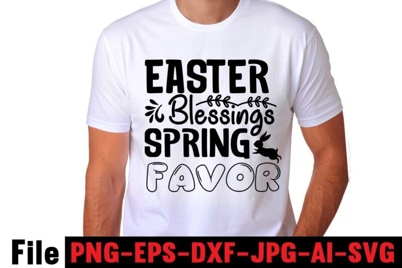 Easter Blessings Spring Favor T-shirt Design,easter t shirt design,0-3, 007, 101, 11, 120, 160, 188, 1950s, 1957, 1960s, 1971, 1978, 1980s, 1987, 1996, 2, 20, 2020, 2021, 2022, 2023, 3,