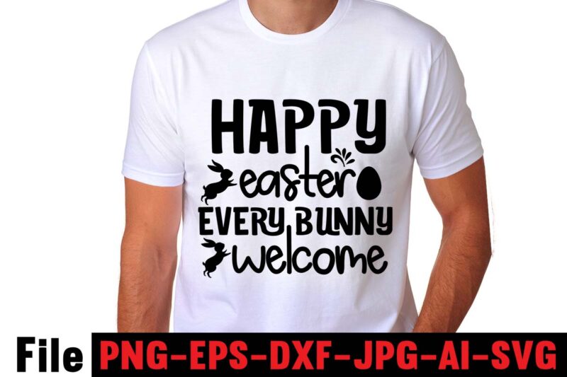 Happy Easter Every Bunny Welcome T-shirt Design,easter t shirt design,0-3, 007, 101, 11, 120, 160, 188, 1950s, 1957, 1960s, 1971, 1978, 1980s, 1987, 1996, 2, 20, 2020, 2021, 2022, 2023,