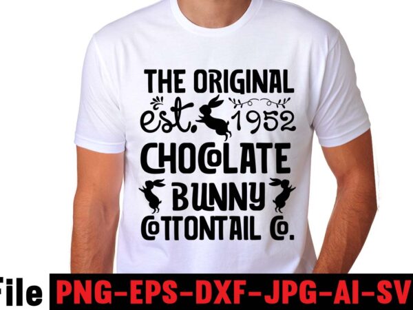 The original est.1952 chocolate bunny cottontail co. t-shirt design,easter t shirt design,0-3, 007, 101, 11, 120, 160, 188, 1950s, 1957, 1960s, 1971, 1978, 1980s, 1987, 1996, 2, 20, 2020, 2021,