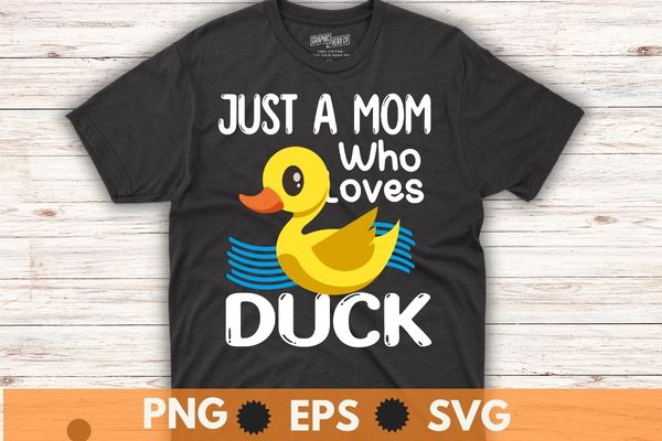 Just a mom Who Loves Ducks Cute Duck Lover Owner T-Shirt design vector, cute rubber duck bath ducks, bubble bath, rubber duck, fun rubber duck design, cute rubber duck