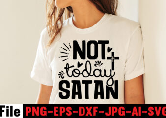 Not Today Satan T-shirt Design,Faith can move mountains T-shirt Design,faith svg design, svg design, butterfly svg, svg files for cricut, free cricut designs, free svg designs, chucks and pearls svg,