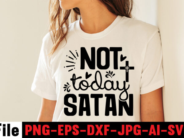 Not today satan t-shirt design,faith can move mountains t-shirt design,faith svg design, svg design, butterfly svg, svg files for cricut, free cricut designs, free svg designs, chucks and pearls svg,