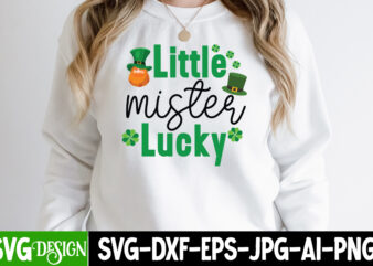little mister Lucky T-Shirt Design, little mister Lucky SVG Cut File, kiss me irish T-Shirt Design, kiss me irish SVG Cut File, ,St. Patrick’s Day Svg design,St. Patrick’s Day Svg