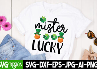 mister Lucky T-Shirt Design, mister Lucky SVG Cut File, ,St. Patrick’s Day Svg design,St. Patrick’s Day Svg Bundle, St. Patrick’s Day Svg, St. Paddys Day svg, Clover Svg,St Patrick’s Day