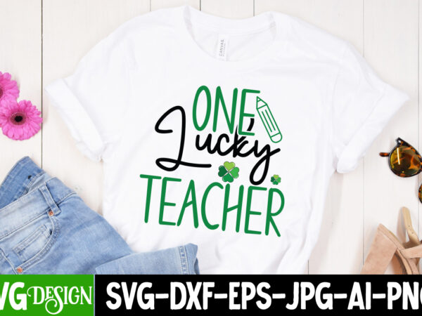 One lucky teacher t-shirt design , one lucky teacher svg cut file, ,st. patrick’s day svg design,st. patrick’s day svg bundle, st. patrick’s day svg, st. paddys day svg, clover