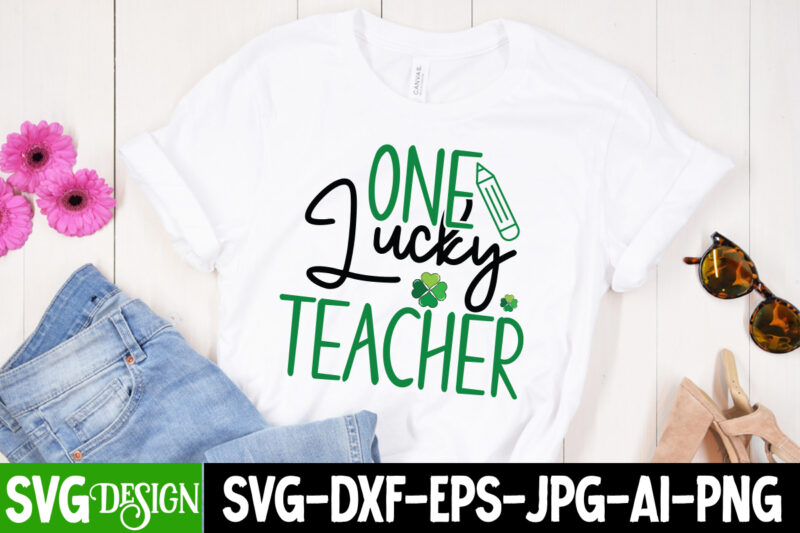 one lucky teacher T-Shirt Design , one lucky teacher SVG Cut File, ,St. Patrick's Day Svg design,St. Patrick's Day Svg Bundle, St. Patrick's Day Svg, St. Paddys Day svg, Clover