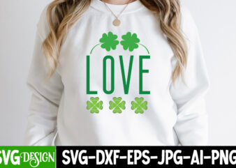 Love SVG Cute File,,St. Patrick’s Day Svg design,St. Patrick’s Day Svg Bundle, St. Patrick’s Day Svg, St. Paddys Day svg, Clover Svg,St Patrick’s Day SVG Bundle, Lucky svg, Irish svg,