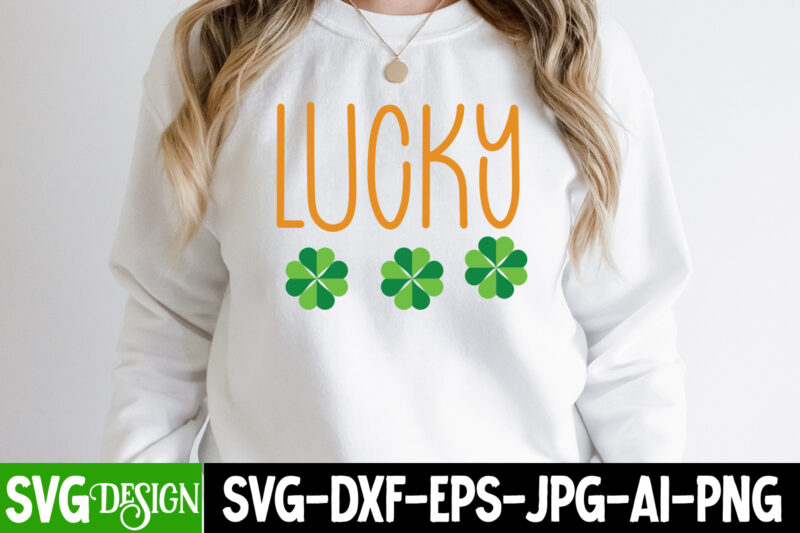 Lucky SVG Cute File,,St. Patrick's Day Svg design,St. Patrick's Day Svg Bundle, St. Patrick's Day Svg, St. Paddys Day svg, Clover Svg,St Patrick's Day SVG Bundle, Lucky svg, Irish svg,