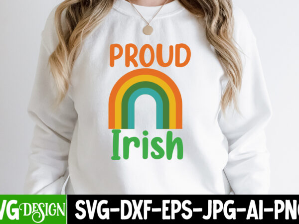 Proud irish t-shirt design, proud irish svg cut file, ,st. patrick’s day svg design,st. patrick’s day svg bundle, st. patrick’s day svg, st. paddys day svg, clover svg,st patrick’s day