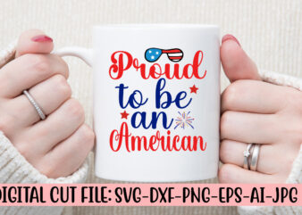 Proud To Be An American SVG Cut File