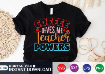 Coffee Gives Me Teacher Powers, Back To School, 101 days of school svg cut file, 100 days of school svg, 100 days of making a difference svg,happy 100th day of t shirt vector file
