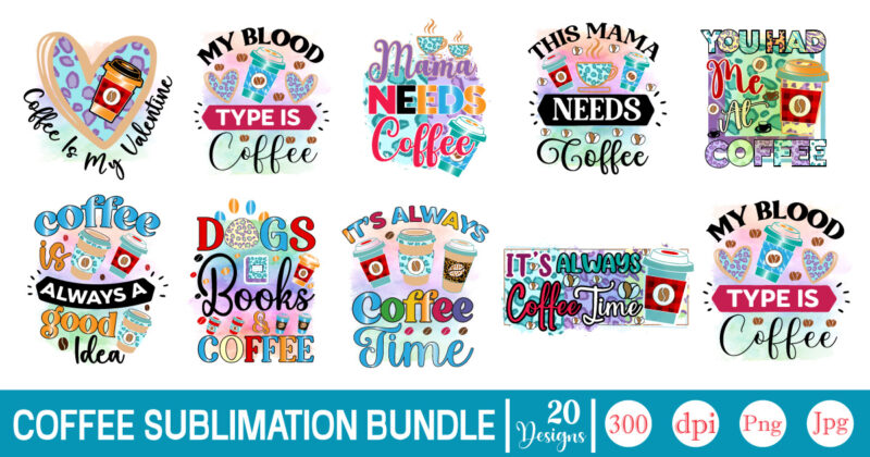 Coffee Sublimation Bundle Coffee Sublimation Bundle, Coffee SVG,Coffee Sublimation Bundle Coffee Bundle Coffee PNG Coffee Clipart Mama needs Coffee Quote Coffee Sayings Sublimation design Instant download,Valentine Coffee Png Bundle, Valentine