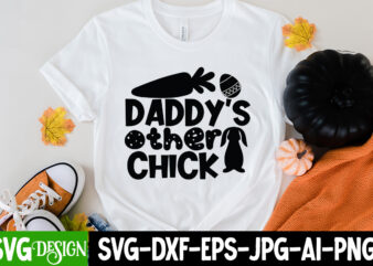 Daddy’s Other Chick T-Shirt Design, Daddy’s Other Chick SVG Cut File, Easter SVG Bundle, Easter SVG, Happy Easter SVG, Easter Bunny svg, Retro Easter Designs svg, Easter for Kids, Cut