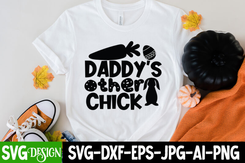 Daddy's Other Chick T-Shirt Design, Daddy's Other Chick SVG Cut File, Easter SVG Bundle, Easter SVG, Happy Easter SVG, Easter Bunny svg, Retro Easter Designs svg, Easter for Kids, Cut