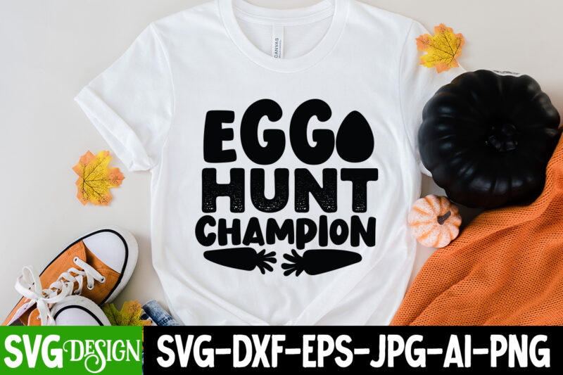 Egg Hunt Champion T-Shirt Design, Egg Hunt Champion SVG Cut File, Easter SVG Bundle, Easter SVG, Happy Easter SVG, Easter Bunny svg, Retro Easter Designs svg, Easter for Kids, Cut