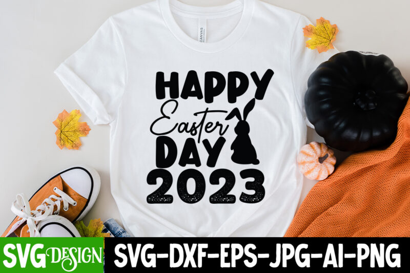 Happy Easter Day 2023 T-Shirt Design, Happy Easter Day 2023 SVG Cut File, Easter SVG Bundle, Easter SVG, Happy Easter SVG, Easter Bunny svg, Retro Easter Designs svg, Easter for