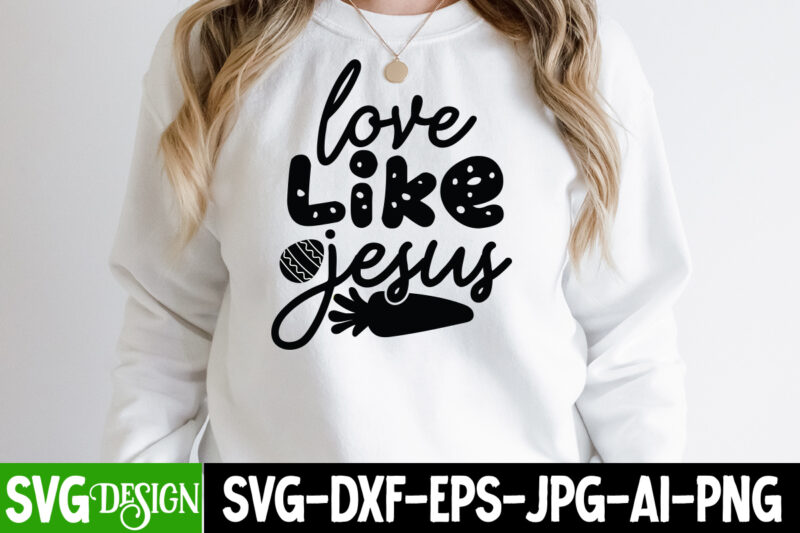 Love Like Jesus T-Shirt Design, Love Like Jesus SVG Cut File, Easter SVG Bundle, Easter SVG, Happy Easter SVG, Easter Bunny svg, Retro Easter Designs svg, Easter for Kids, Cut
