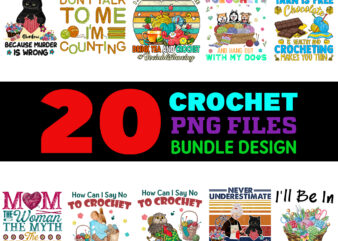 20 Crochet PNG T-shirt Designs Bundle For Commercial Use, Crochet T-shirt, Crochet png file, Crochet digital file, Crochet gift, Crochet download, Crochet design